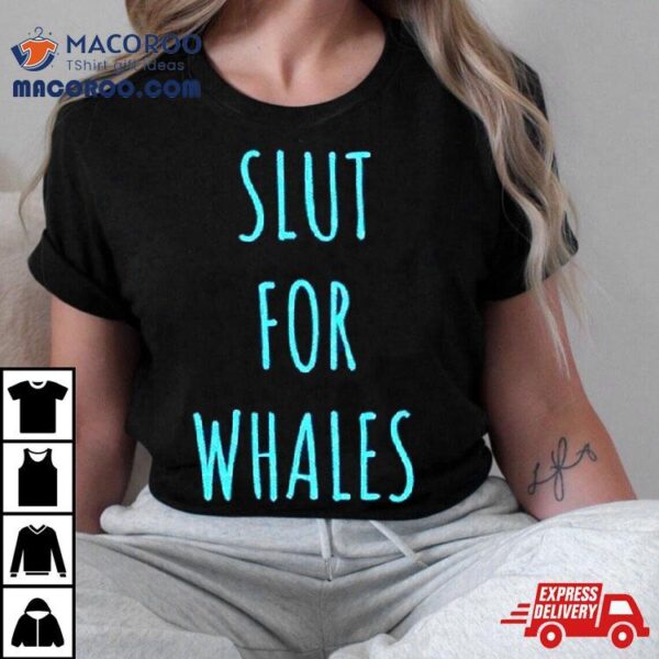 Slut For Whales Blue And Black Shirt