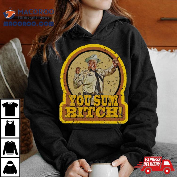 Smokey And The Bandit You Sum Bitch Shirt Smokey And The Bandit You Sum Bitch Shirt