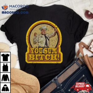 Smokey And The Bandit You Sum Bitch Shirt 3 Smokey And The Bandit You Sum Bitch Tshirt