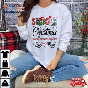 Snoopy Christmas Making Memories Together Love Mom Tshirt