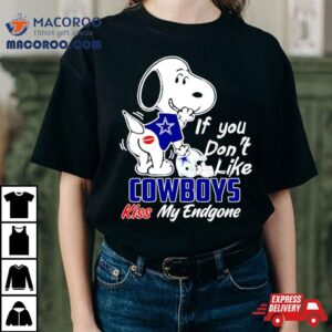 Snoopy If You Don T Like Cowboys Kiss My Endgone Tshirt