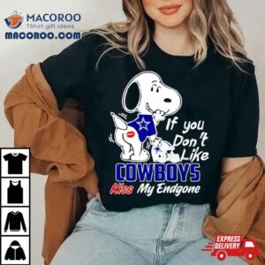 Snoopy If You Don T Like Cowboys Kiss My Endgone Tshirt