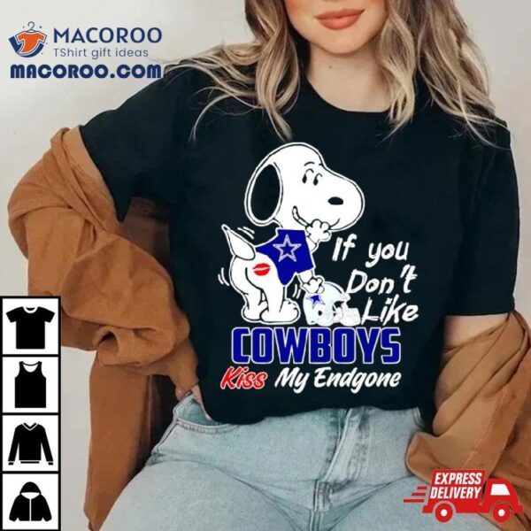 Snoopy If You Don’t Like Cowboys Kiss My Endgone Shirt