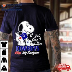 Snoopy If You Don T Like Cowboys Kiss My Endgone Tshirt