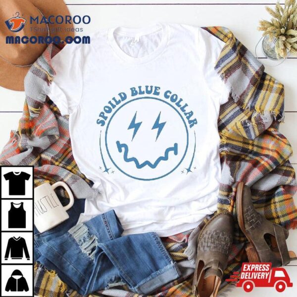 Spoiled By My Blue Collar Man Funny Girlfriend Shirt