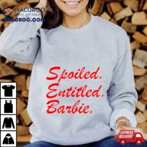 Spoiled Entitled Barbie Tshirt