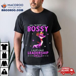 Spyro I M Not Bossy I Just Have Leadership Skills Tshirt