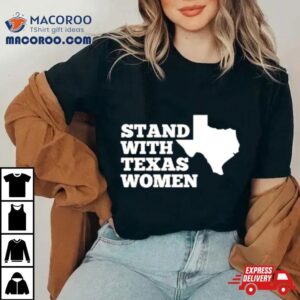 Stand With Texas Women Tshirt