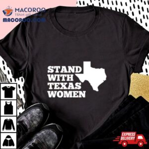 Stand With Texas Women Tshirt