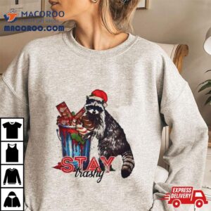 Stay Trashy Christmas Tshirt