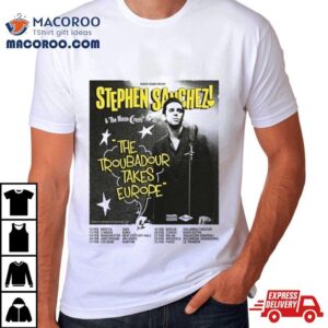 Stephen Sanchez 2024 The Troubadour Takes Europe Performance Schedule Shirt