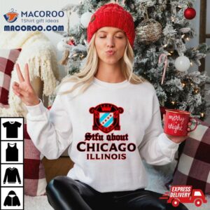 Stfu About Chicago Liquor Tshirt