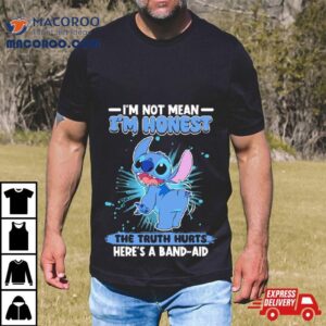 Stitch I’m Not Mean I’m Honest The Truth Hurts Here’s A Band Aid Shirt