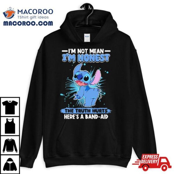 Stitch I’m Not Mean I’m Honest The Truth Hurts Here’s A Band Aid Shirt