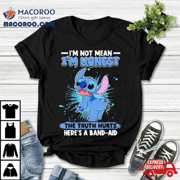 Stitch I’m Not Mean I’m Honest The Truth Hurts Here’s A Band Aid Shirt