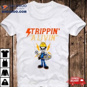 Stripping For A Living Electrician Work Electrical Worker Tshirt