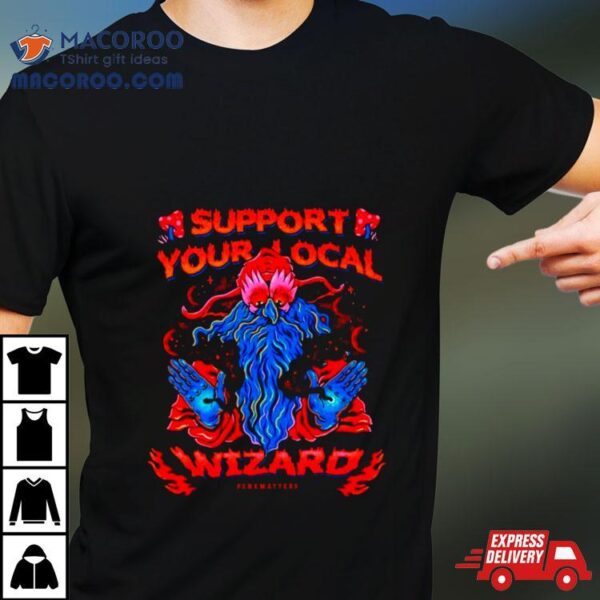 Support Your Local Wizard Shirt