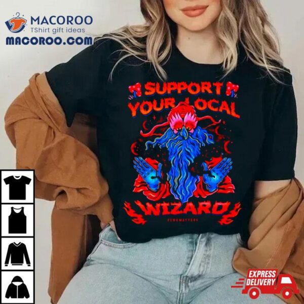 Support Your Local Wizard Shirt