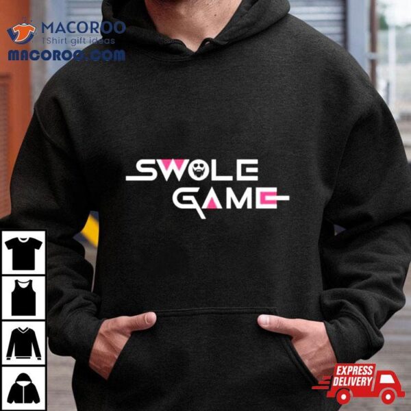 Swole Game Shirt