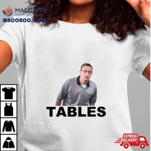 Tables I Think You Should Leave Tim Robinson Tshirt