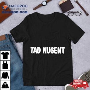 Tad Nugen Tshirt