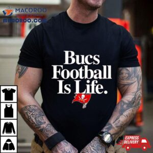 Tampa Bay Buccaneers Football Is Life Tshirt