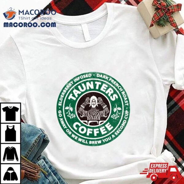 Taunter’s French Roast Shirt