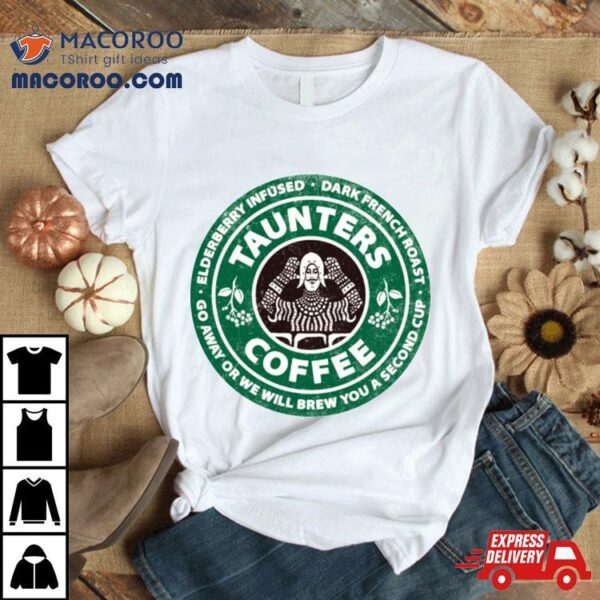 Taunter’s French Roast Shirt