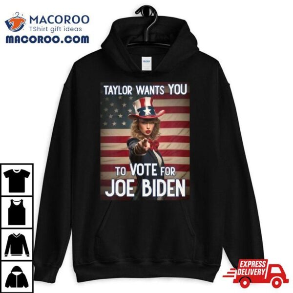 Taylor Wants You To Vote For Joe Biden T Shirt