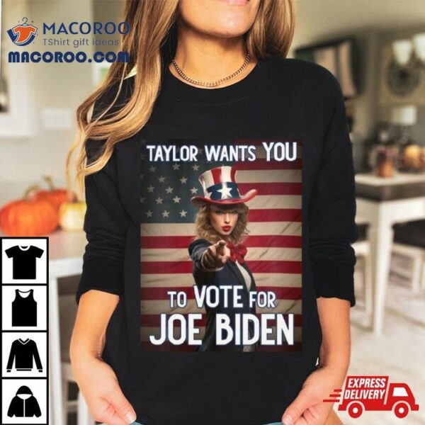 Taylor Wants You To Vote For Joe Biden T Shirt