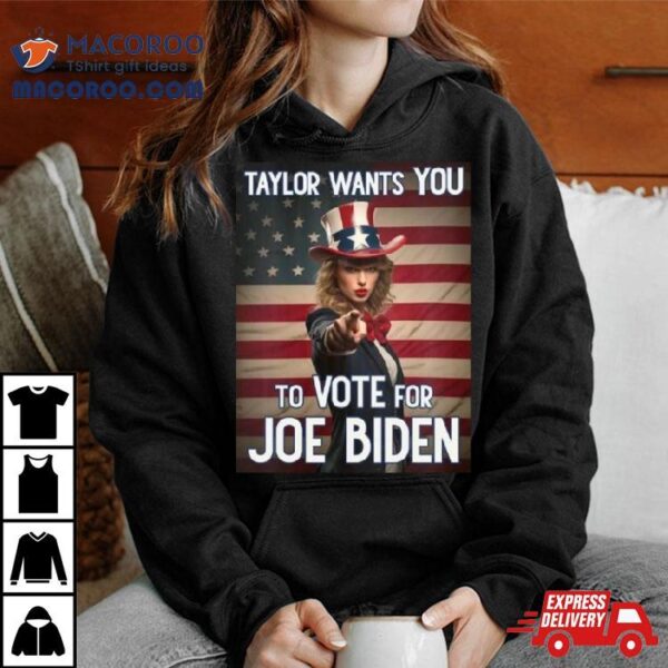 Taylor Wants You To Vote For Joe Biden T Shirt