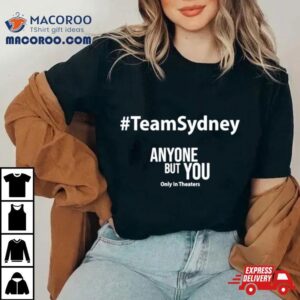 Team Sydney Anyone But You Tshirt