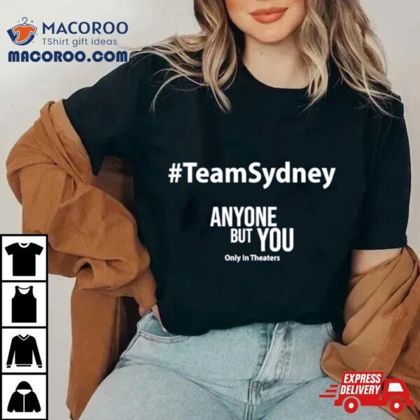 Team Sydney Anyone But You Shirt