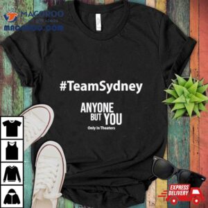 Team Sydney Anyone But You Tshirt