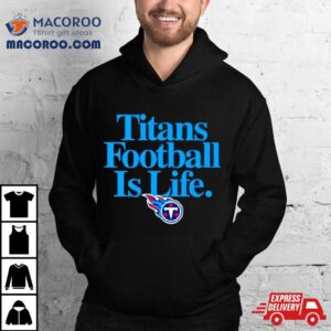 Tennessee Titans Football Is Life Tshirt