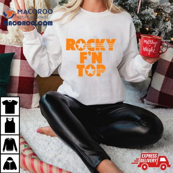 Tennessee Volunteers Rocky F’n Top Shirt