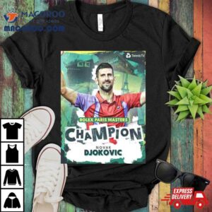 Tennis Rolex Paris Masters Champion Novak Djokovic A Record Extending Th Masters Title Tshirt