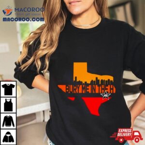 Texas Bury Me In The Houston Tshirt