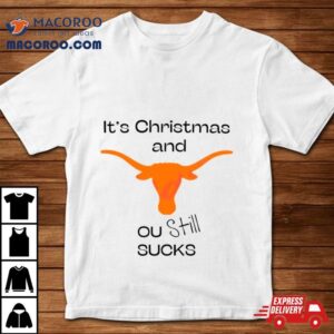 Texas Longhorn Its Chritsmas And Ou Still Sucks Tshirt