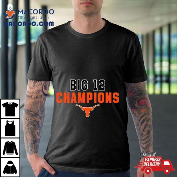 Texas Longhorn Ncaa 2023 Big 12 Chmapions Shirt