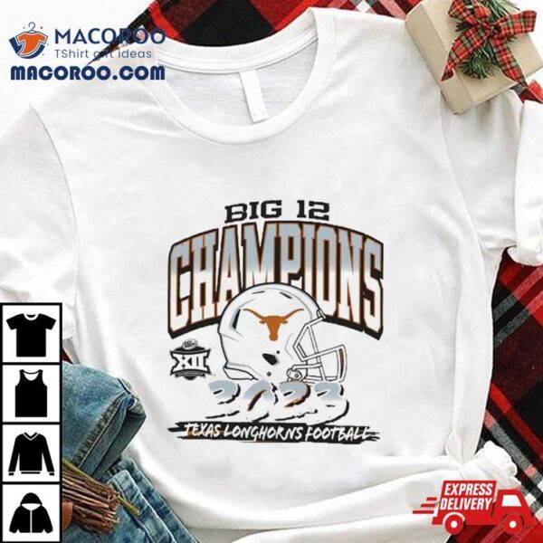 Texas Longhorns 2023 Big 12 Football Champions Helmet Shirt