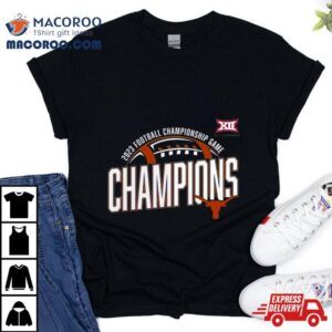 Texas Longhorns 2023 Big 12 Football Championship Game Champions Shirt