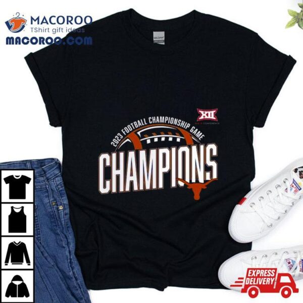 Texas Longhorns 2023 Big 12 Football Championship Game Champions Shirt