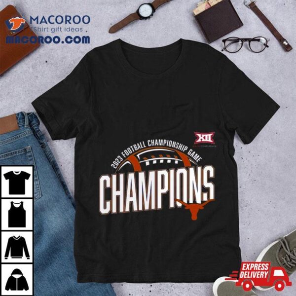 Texas Longhorns 2023 Big 12 Football Championship Game Champions Shirt