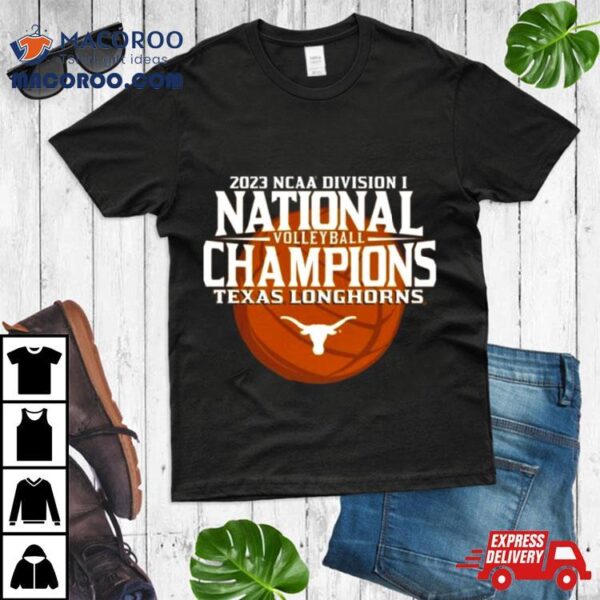 Texas Longhorns 2023 Ncaa Women’s Volleyball National Champions Shirt