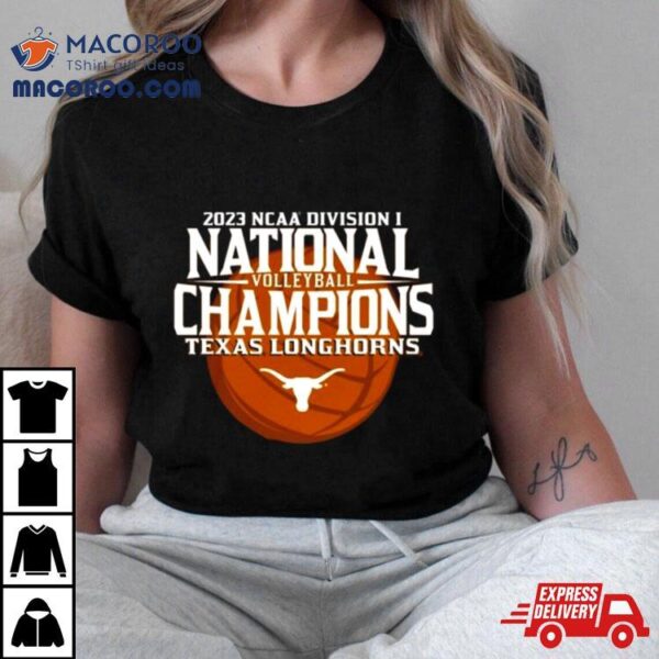 Texas Longhorns 2023 Ncaa Women’s Volleyball National Champions Shirt