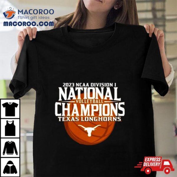 Texas Longhorns 2023 Ncaa Women’s Volleyball National Champions Shirt