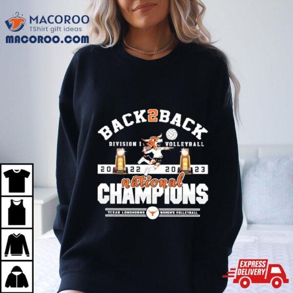 Texas Longhorns Back 2 Back 2022 2023 Ncaa Division I Women’s Volleyball National Champions Shirt