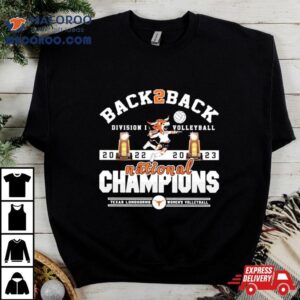 Texas Longhorns Back Back Ncaa Division I Women S Volleyball National Champions Tshirt