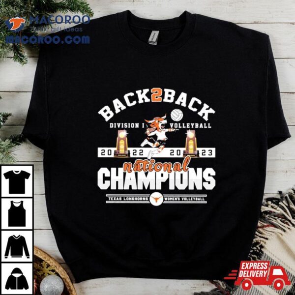 Texas Longhorns Back 2 Back 2022 2023 Ncaa Division I Women’s Volleyball National Champions Shirt